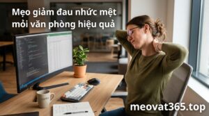 mẹo giảm đau nhức văn phòng